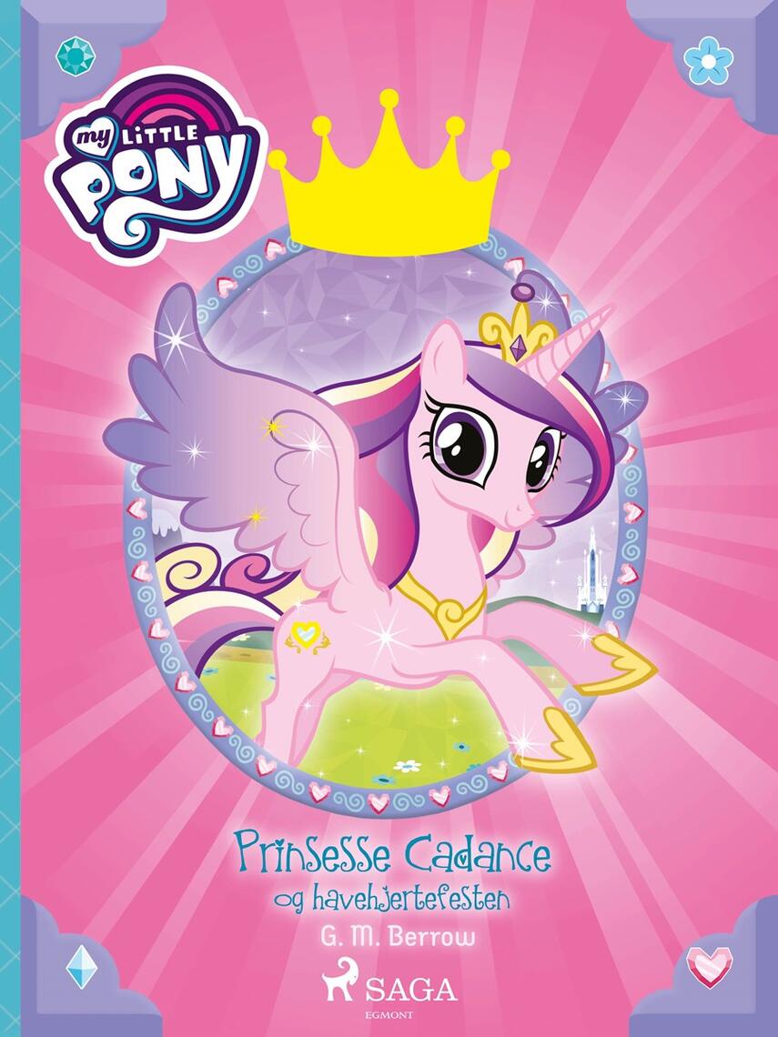 G. M. Berrow: My little pony - prinsesse Cadance og havehjertefesten