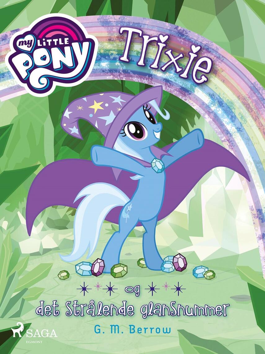 G. M. Berrow: My little pony - Trixie og det strålende glansnummer