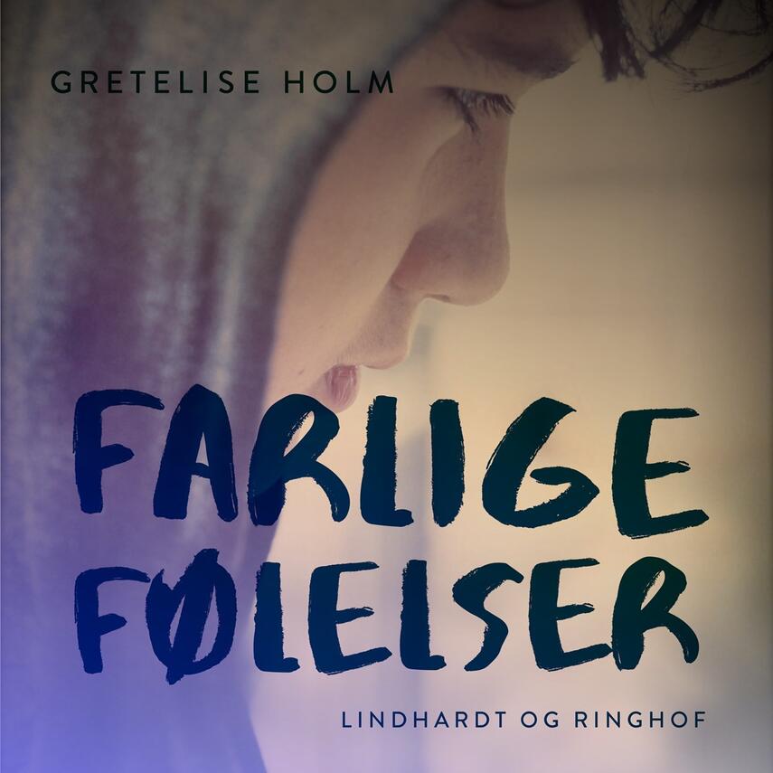 Gretelise Holm (f. 1946): Farlige følelser