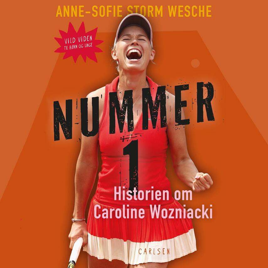 Anne-Sofie Storm Wesche (f. 1973): Nummer 1 : historien om Caroline Wozniacki