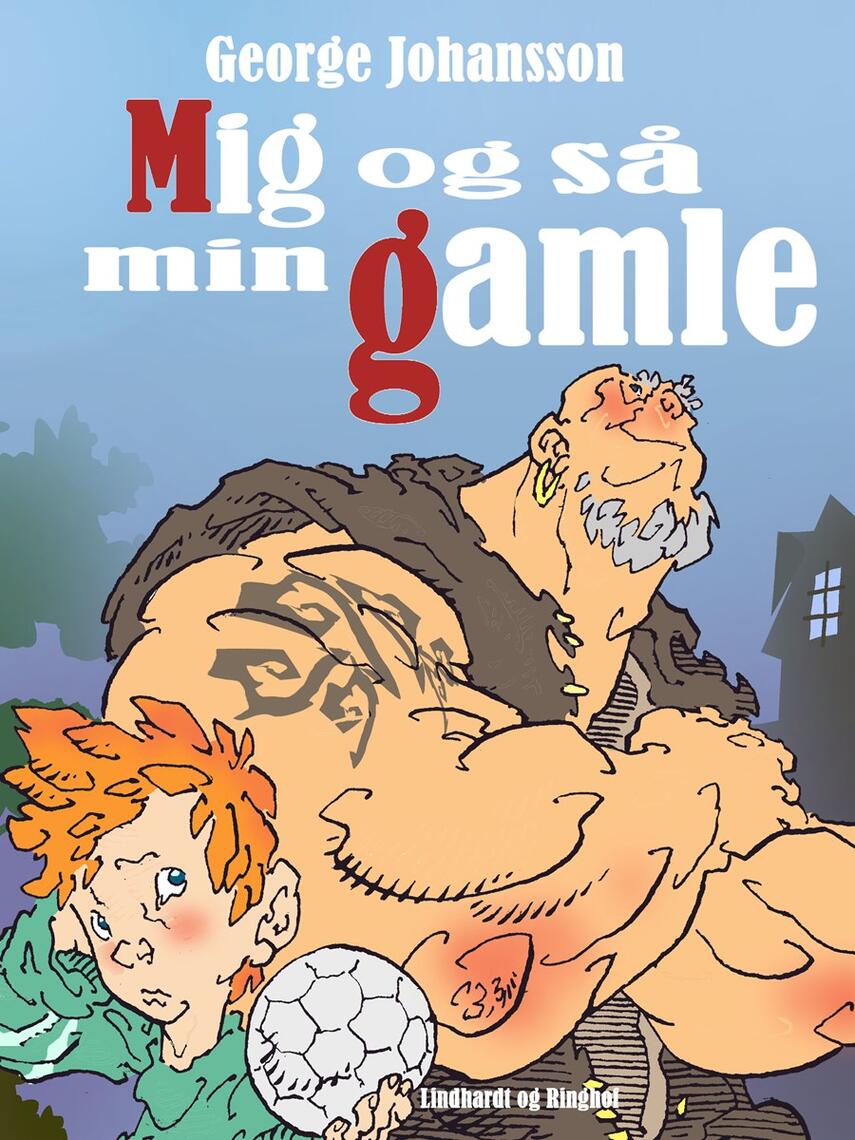 George Johansson: Mig og så min Gamle