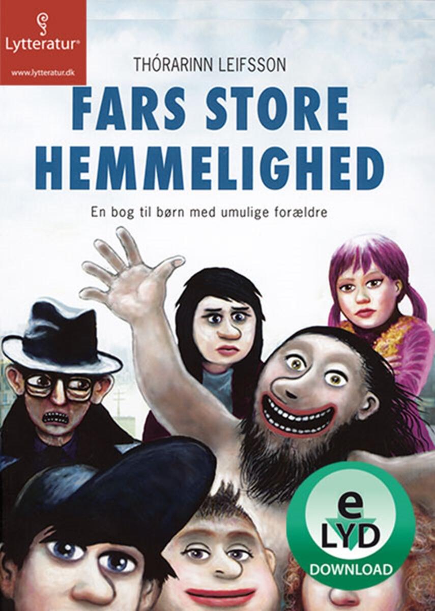 Thórarinn Leifsson: Fars store hemmelighed : en bog til børn med umulige forældre