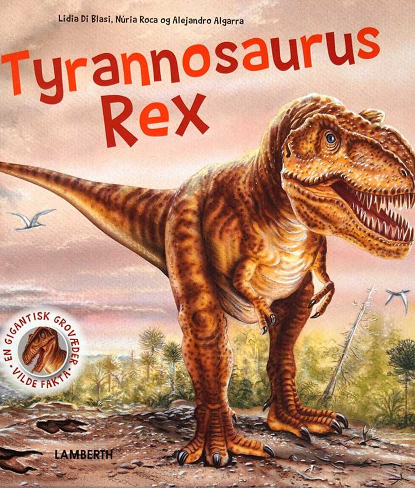 Núria Roca, Alejandro Algarra, Lidia Di Blasi: Tyrannosaurus rex : en gigantisk grovæder