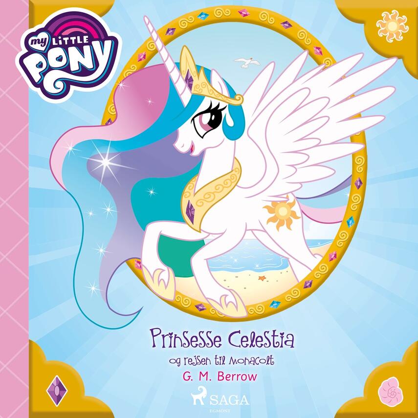 G. M. Berrow: My little pony - prinsesse Celestia og rejsen til Monacolt