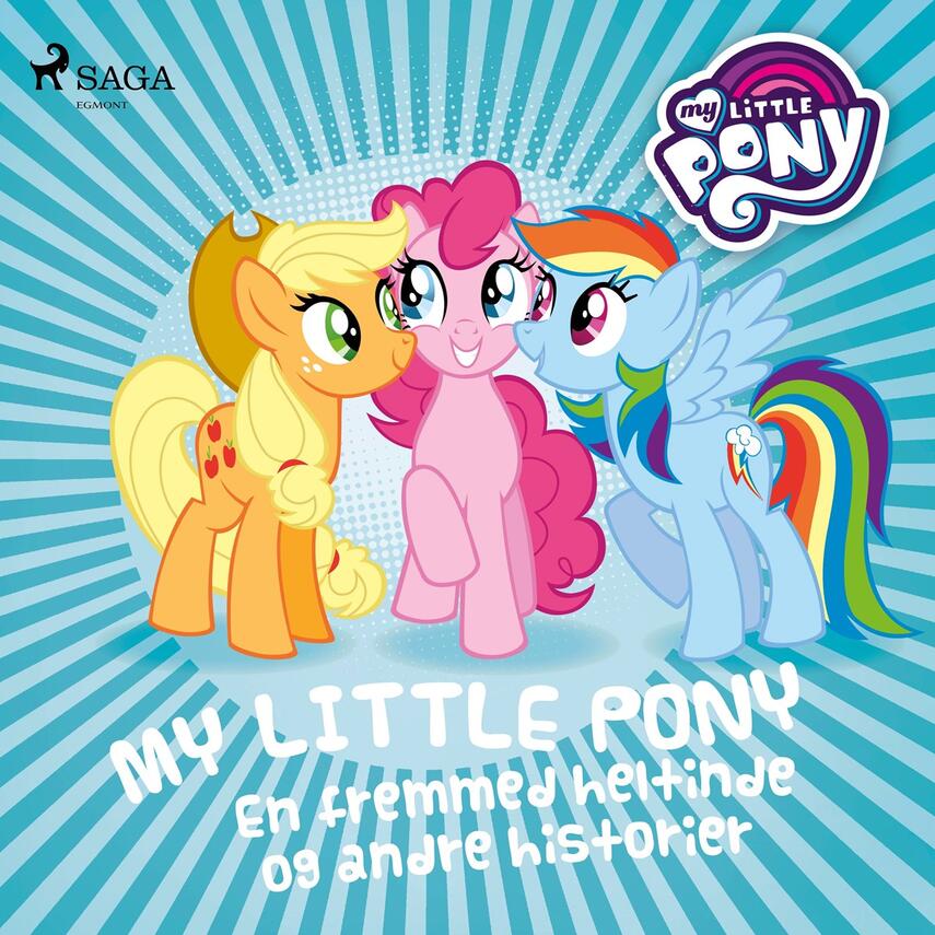 : My little pony - en fremmed heltinde og andre historier