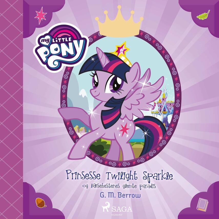 G. M. Berrow: My little pony - prinsesse Twilight Sparkle og læsehestenes glemte paradis