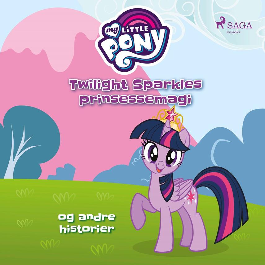 : My little pony - Twilight Sparkles prinsessemagi og andre historier