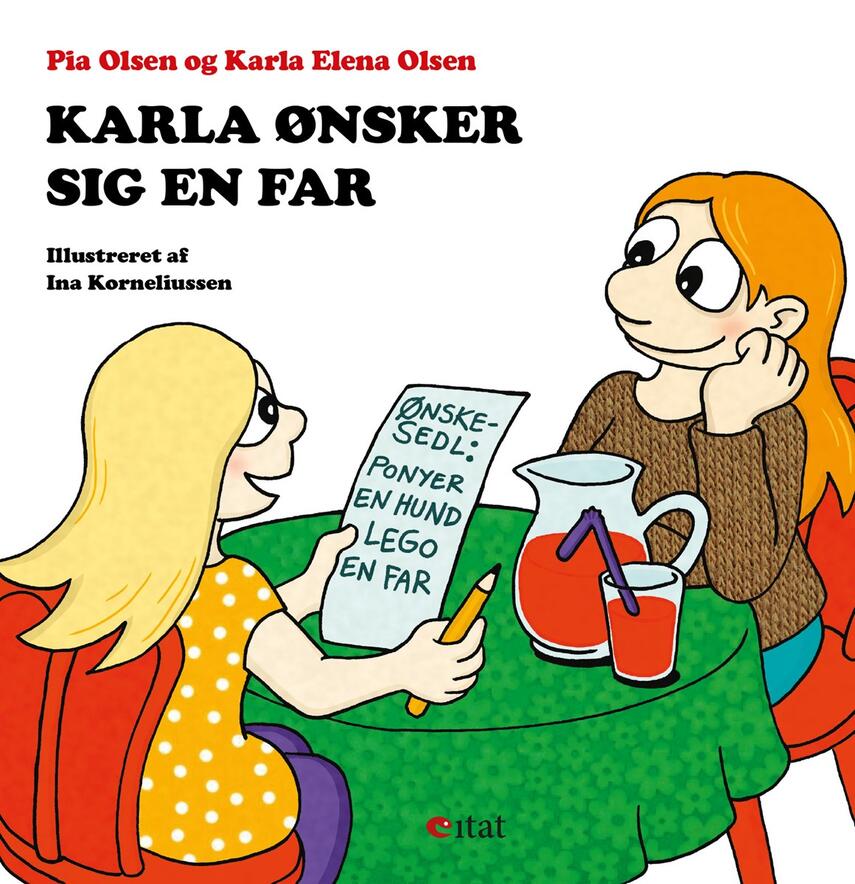 Pia Olsen (f. 1967-07-18), Karla Elena Olsen, Ina Korneliussen: Karla ønsker sig en far