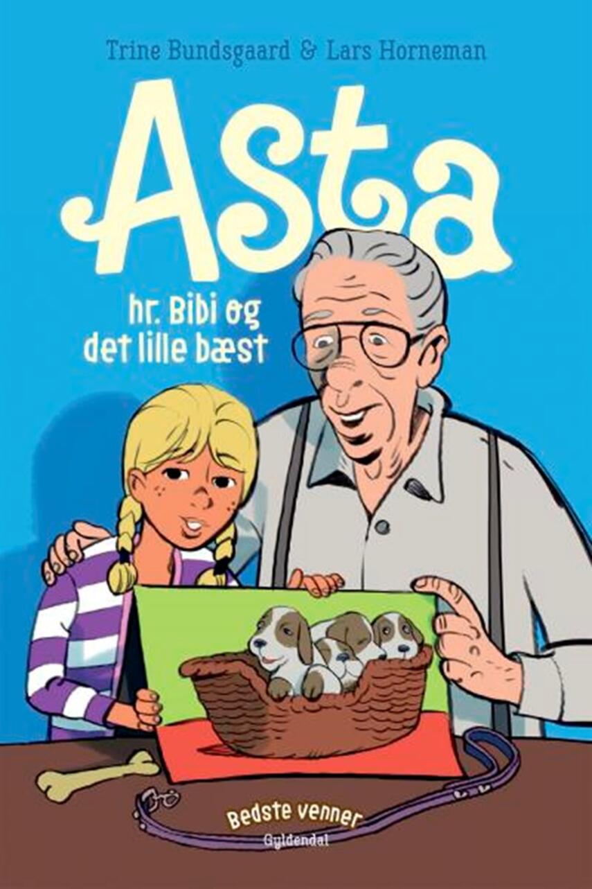 Trine Bundsgaard: Asta, hr. Bibi og det lille bæst