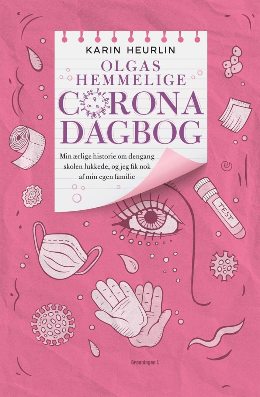 Karin Heurlin: Olgas hemmelige Coronadagbog : min ærlige historie om dengang skolen lukkede og jeg fik nok af min egen familie