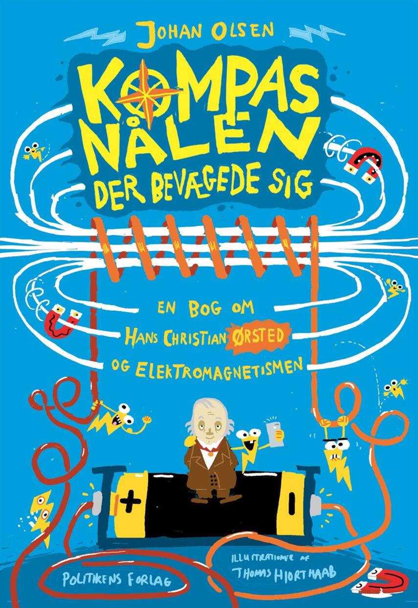 Johan Olsen (f. 1969): Kompasnålen der bevægede sig : en bog om Hans Christian Ørsted og elektromagnetismen