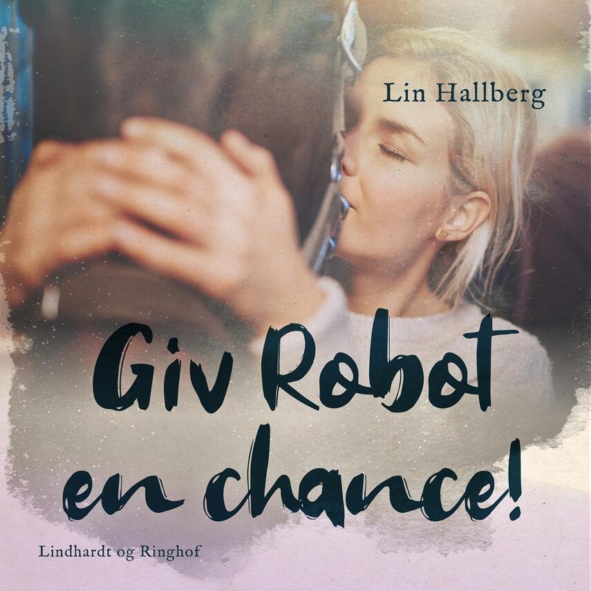 Lin Hallberg: Giv Robot en chance!
