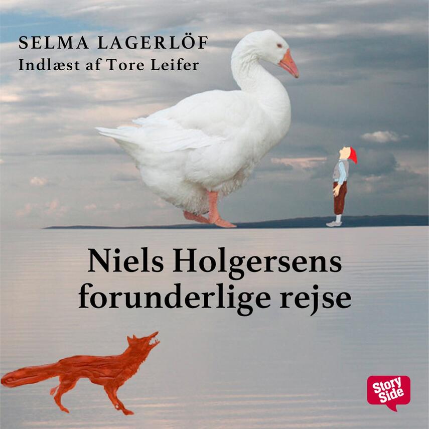 Selma Lagerlöf: Niels Holgersens forunderlige rejse (Ved Tore Leifer)