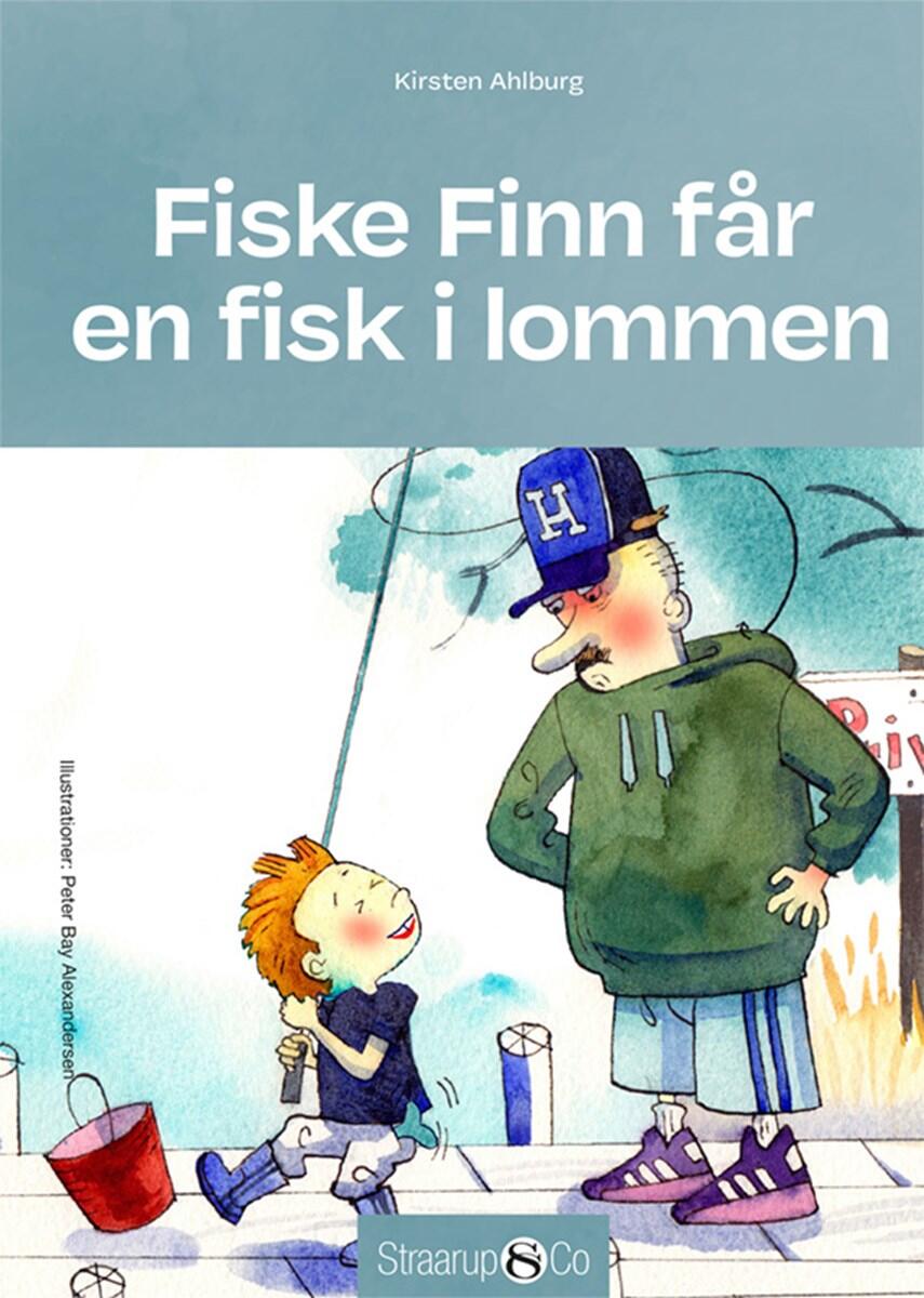 Kirsten Ahlburg: Fiske Finn får en fisk i lommen
