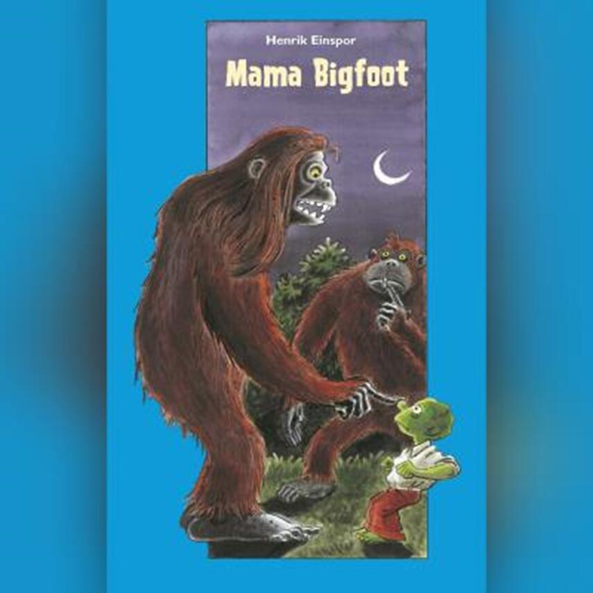 Henrik Einspor: Mama Bigfoot