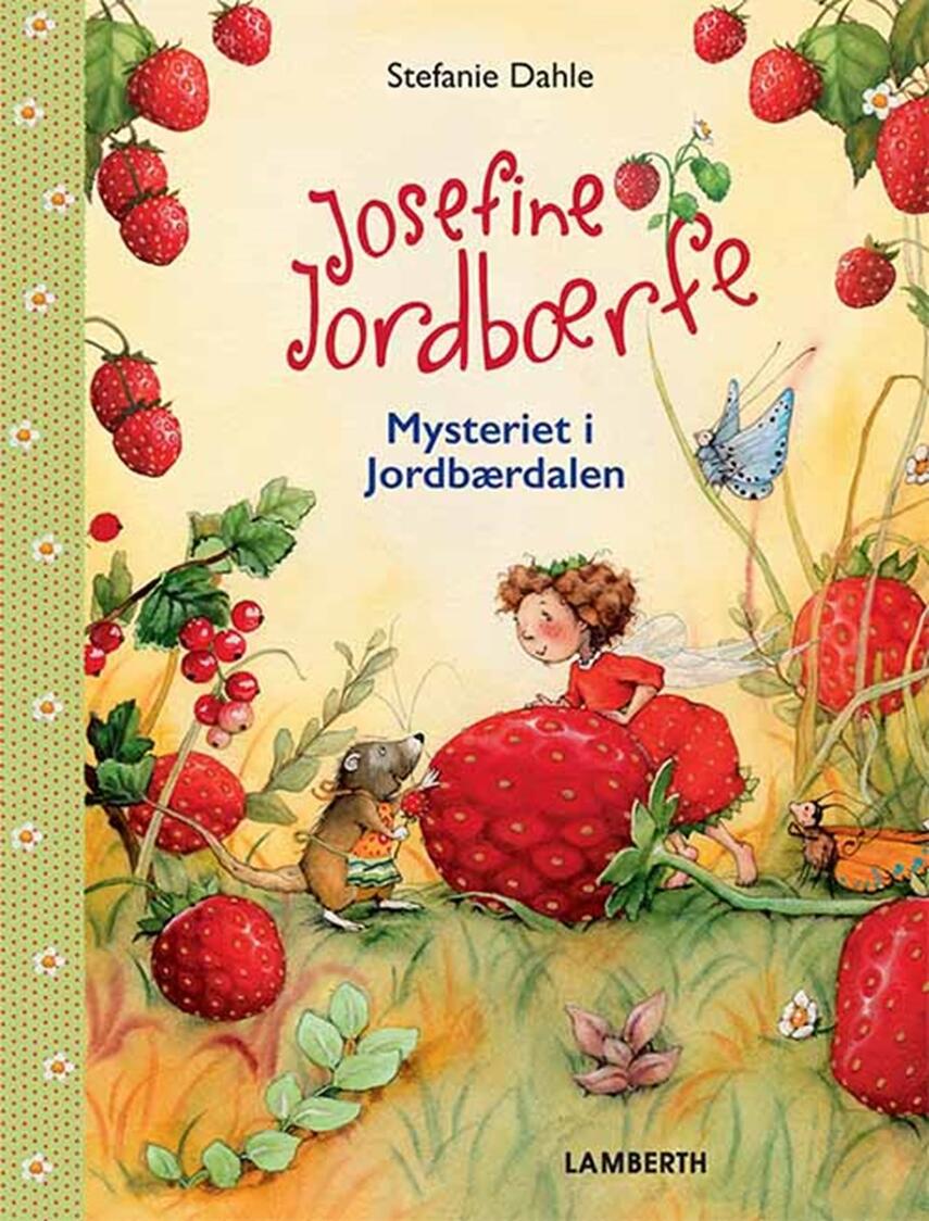Stefanie Dahle (f. 1981): Josefine Jordbærfe - mysteriet i Jordbærdalen