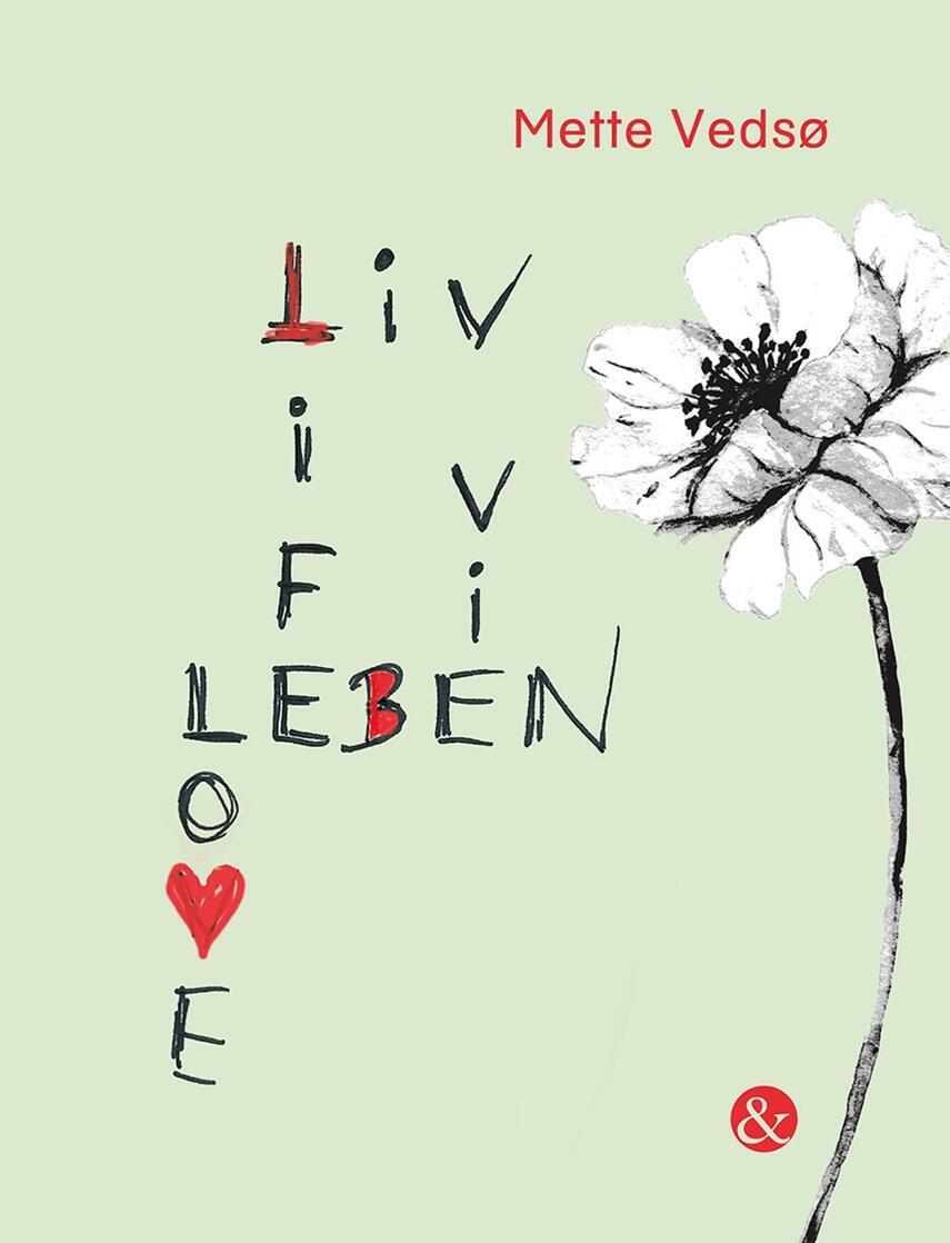 Mette Vedsø: Liv life Leben vie love
