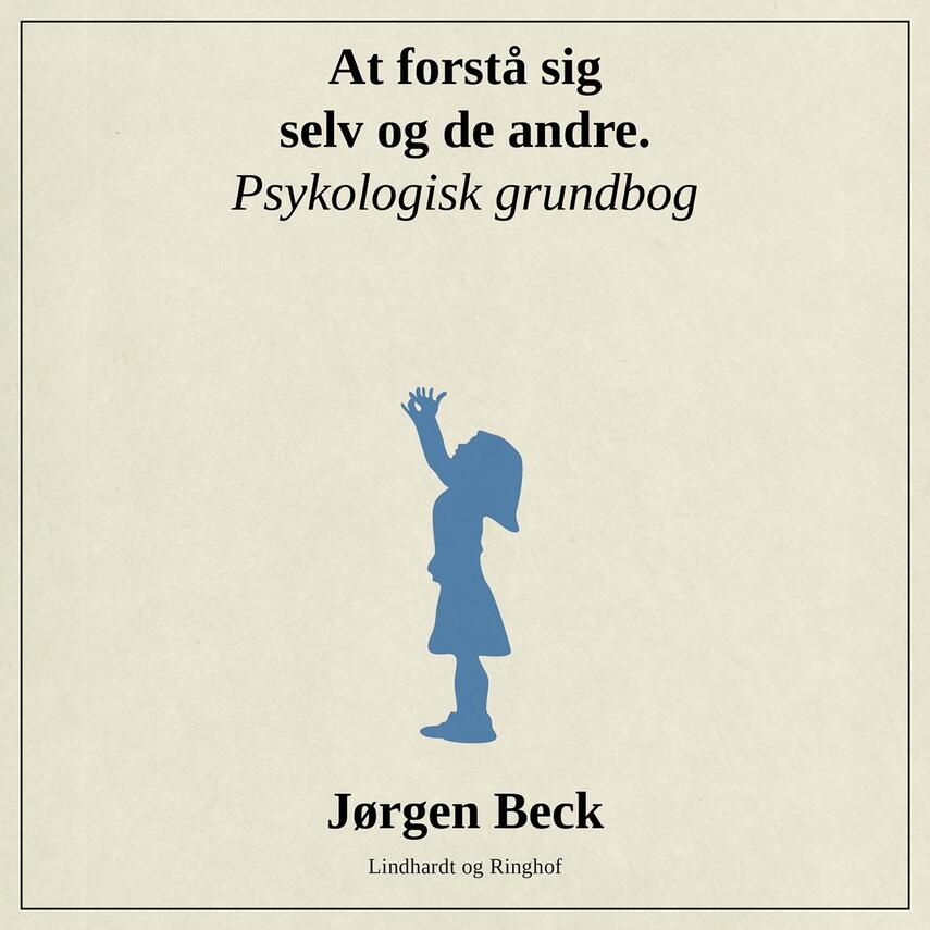 Jørgen Beck (f. 1927): At forstå sig selv og andre : psykologi grundbog