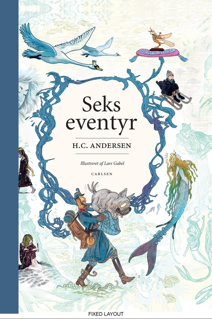 H. C. Andersen (f. 1805), Lars Gabel: Seks eventyr