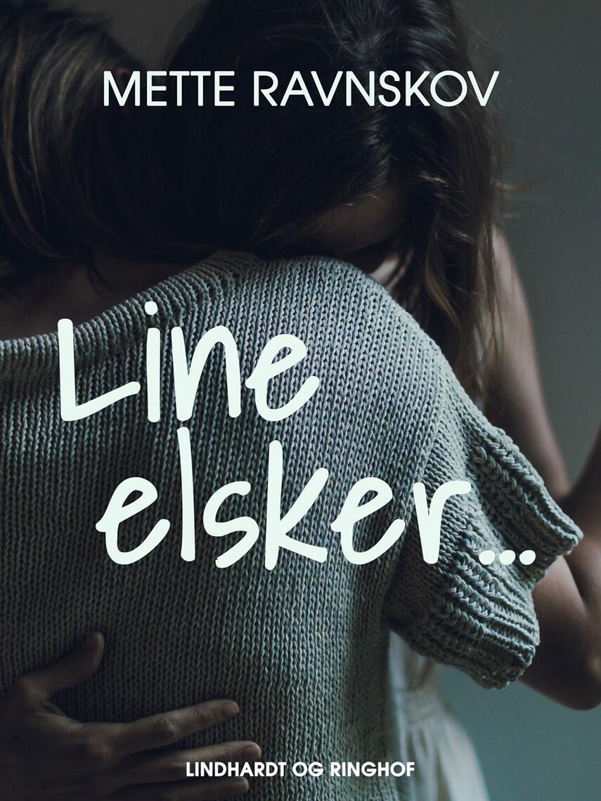 Mette Ravnskov: Line elsker ...