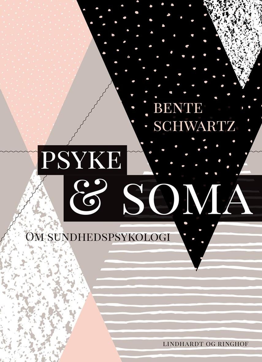 Bente Schwartz: Psyke og soma : om sundhedspsykologi