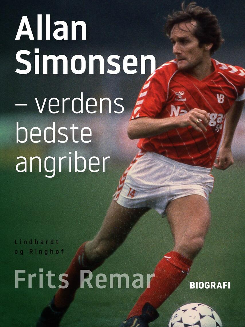 Frits Remar: Allan Simonsen : verdens bedste angriber!