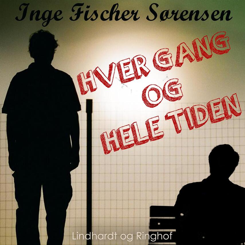 Inge Fischer Sørensen: Hver gang og hele tiden