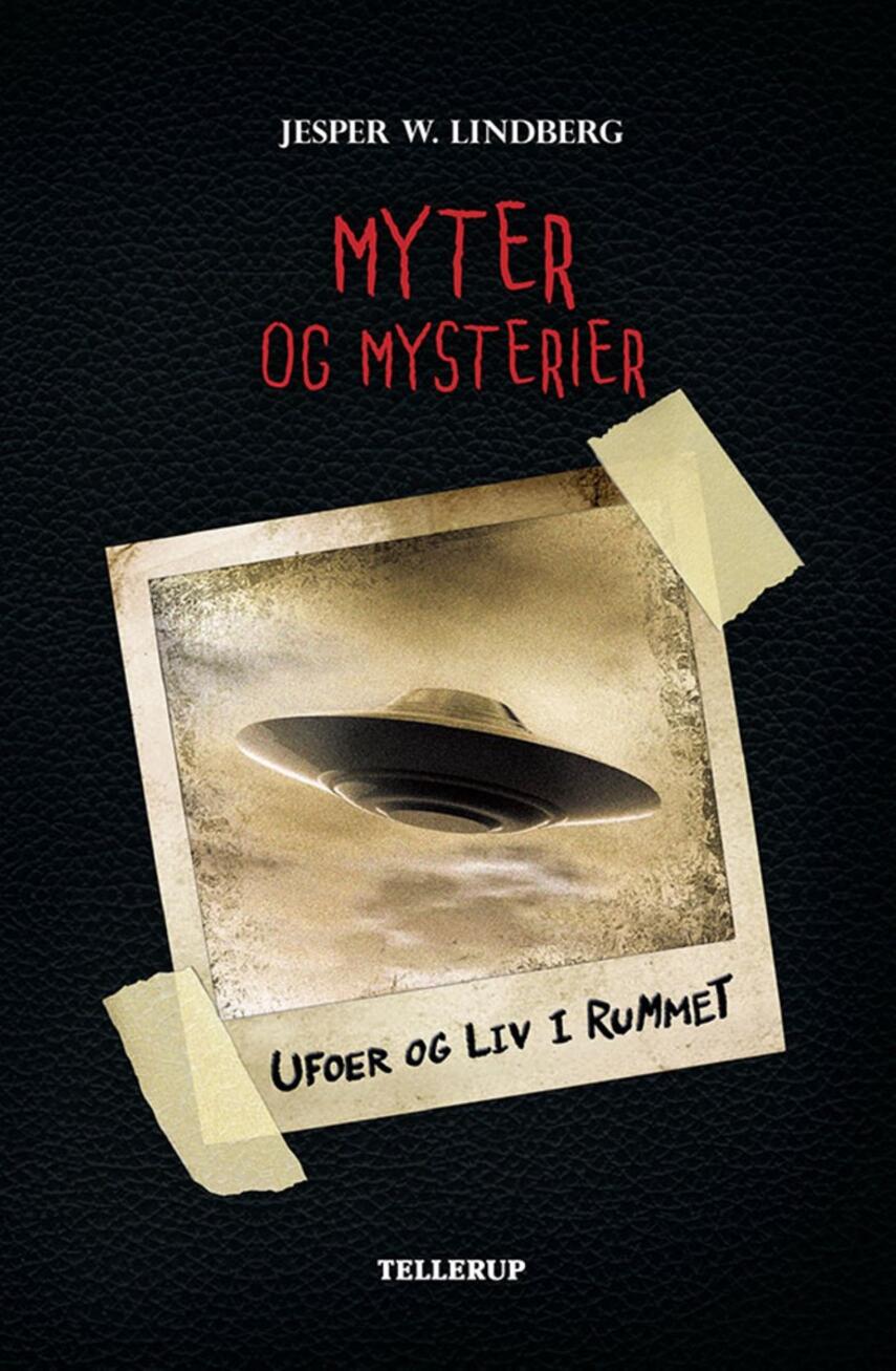 Jesper W. Lindberg: Myter og mysterier - ufoer og liv i rummet