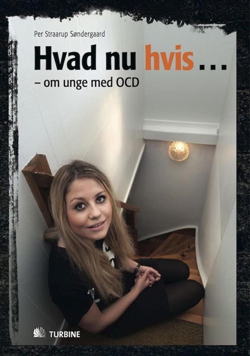 Per Straarup Søndergaard: Hvad nu hvis - : om unge med OCD
