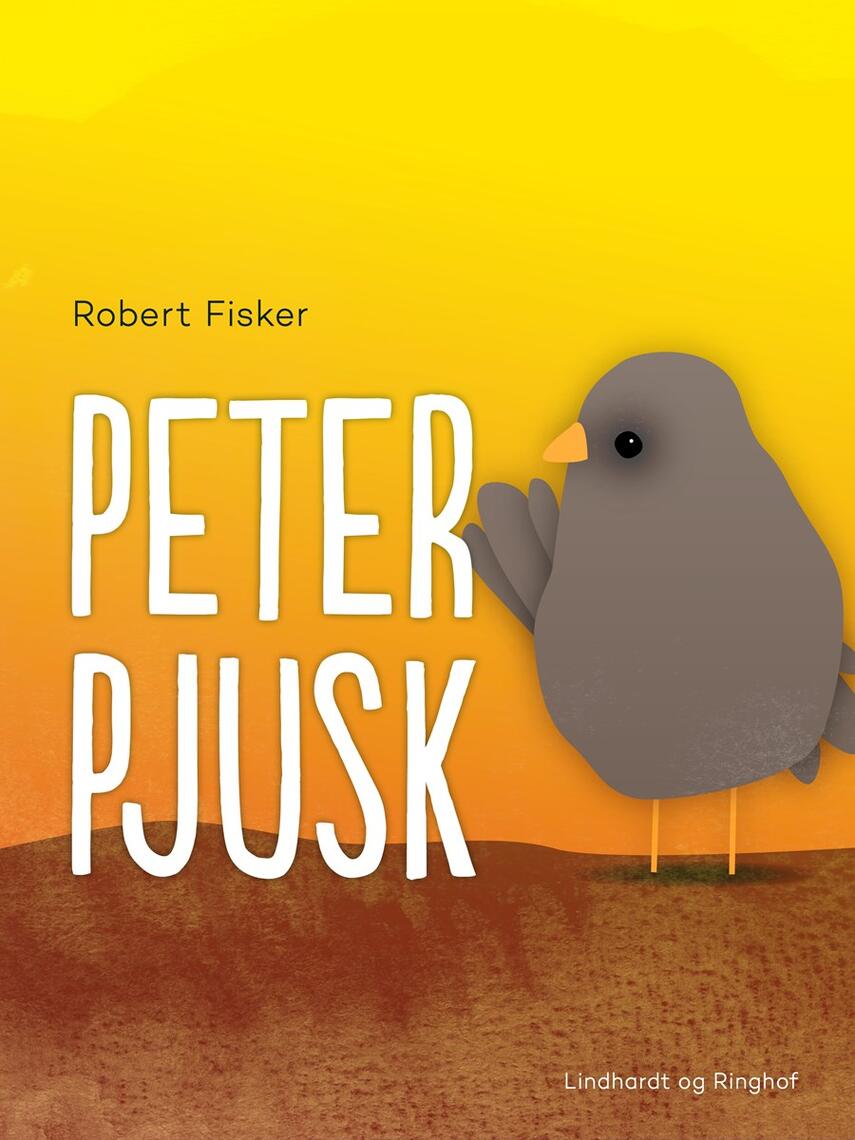 Robert Fisker: Peter Pjusk : historien om en spurveunge
