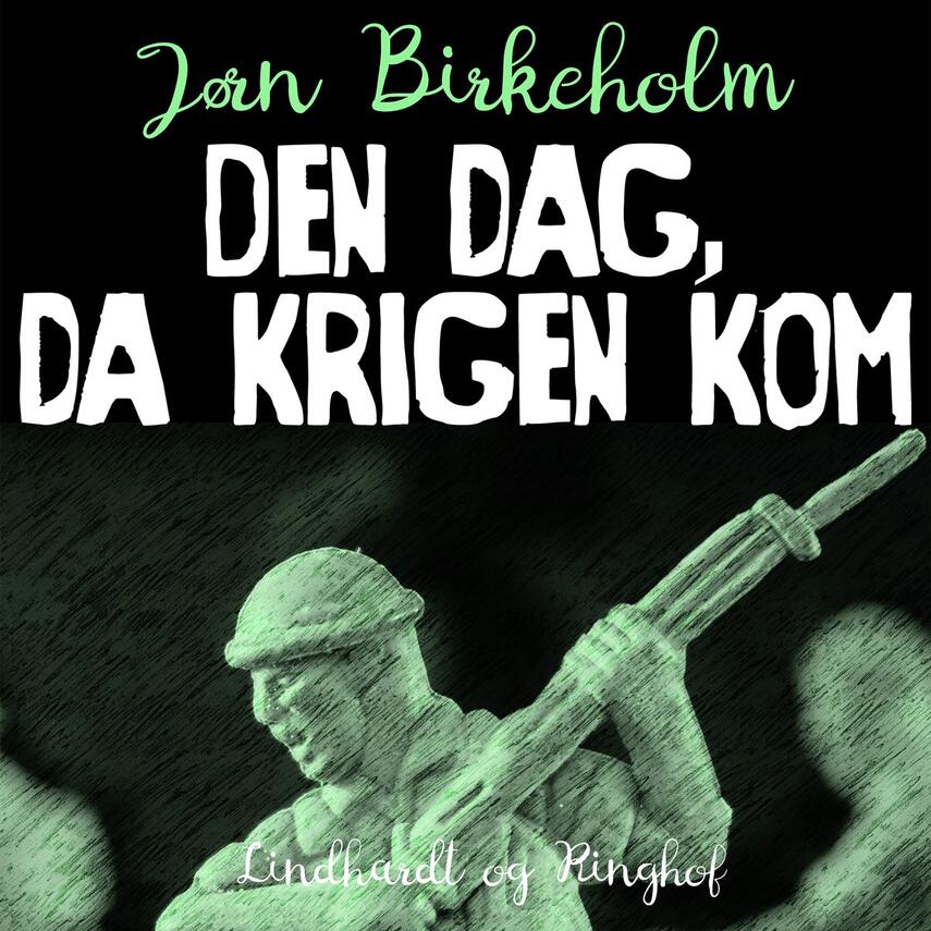 Jørn Birkeholm: Den dag, da krigen kom