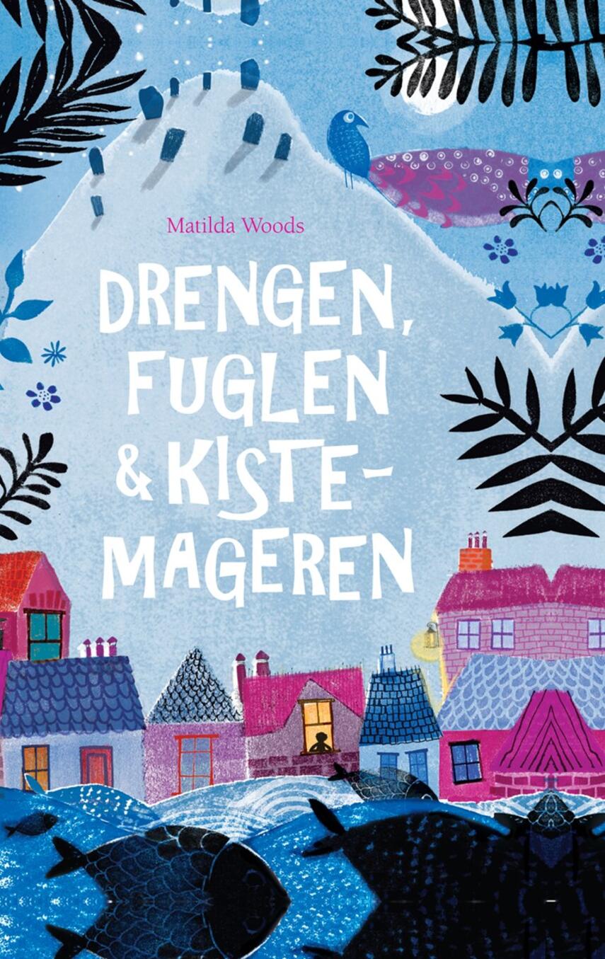 Matilda Woods: Drengen, fuglen & kistemageren