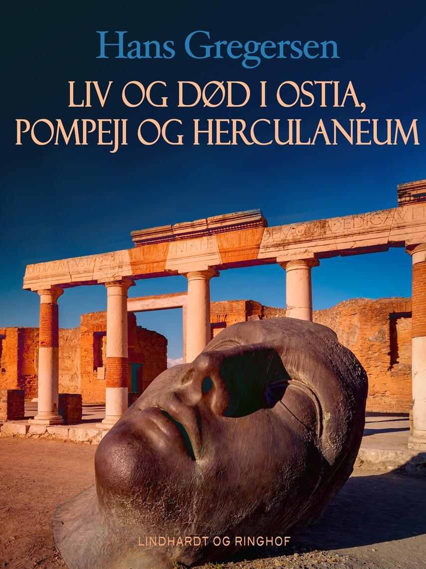 Hans Gregersen (f. 1946): Liv og død i Ostia, Pompeji og Herculaneum