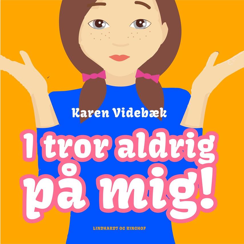 Karen Videbæk: I tror aldrig på mig!