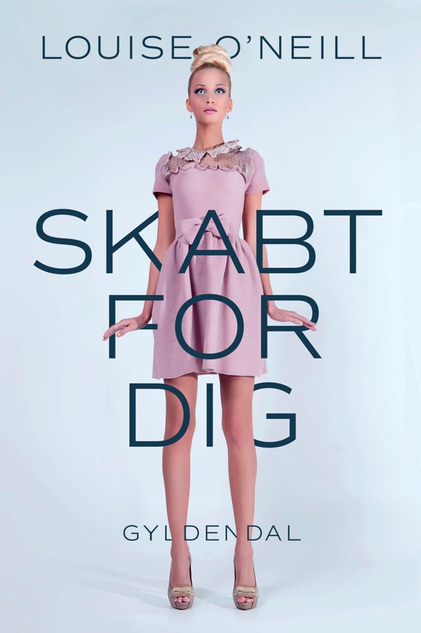 Louise O'Neill: Skabt for dig