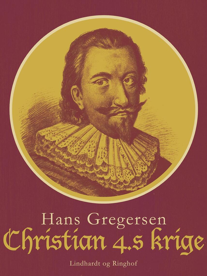 Hans Gregersen (f. 1946): Christian 4.s krige