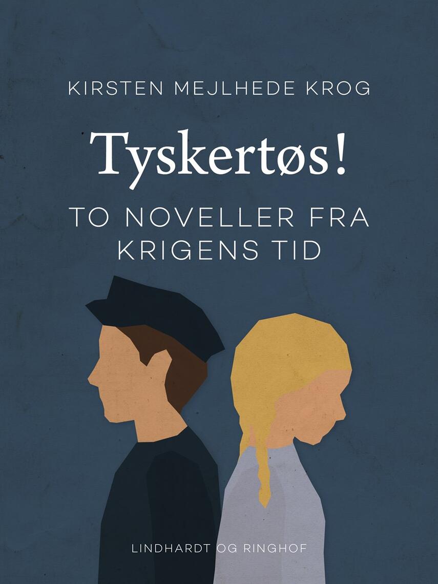 Kirsten Mejlhede Krog: Tyskertøs! : to noveller fra krigens tid