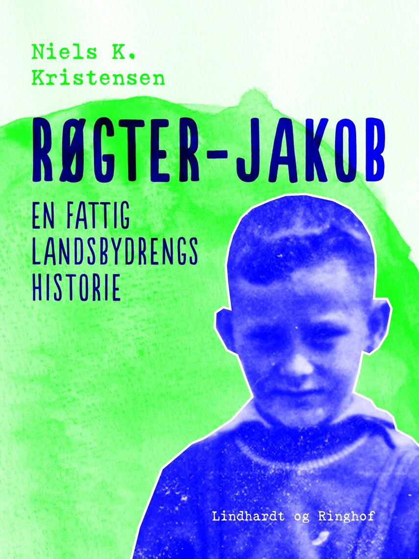 Niels K. Kristensen: Røgter-Jacob : en fattig Landsbydrengs Historie