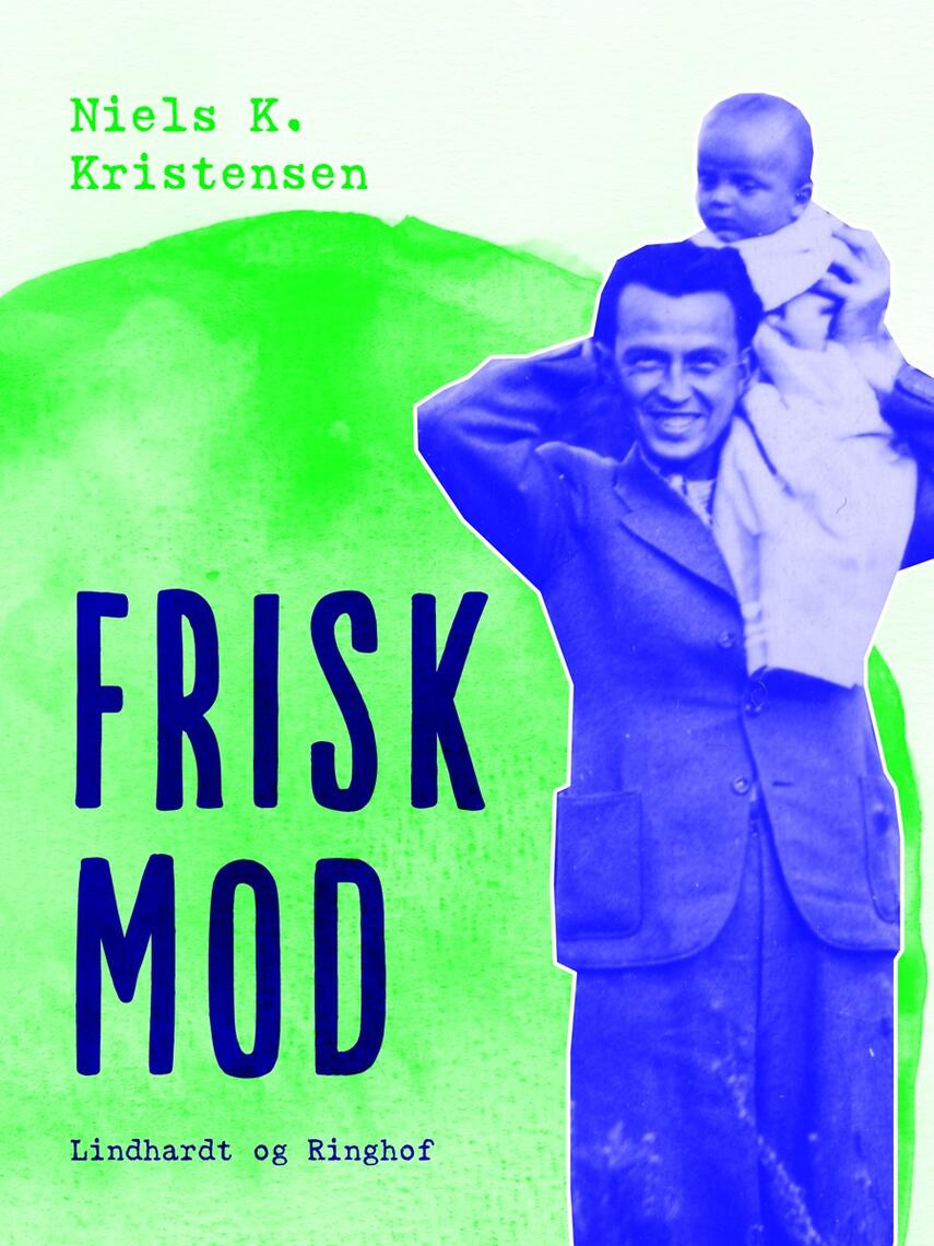 Niels K. Kristensen: Frisk Mod : Fortælling