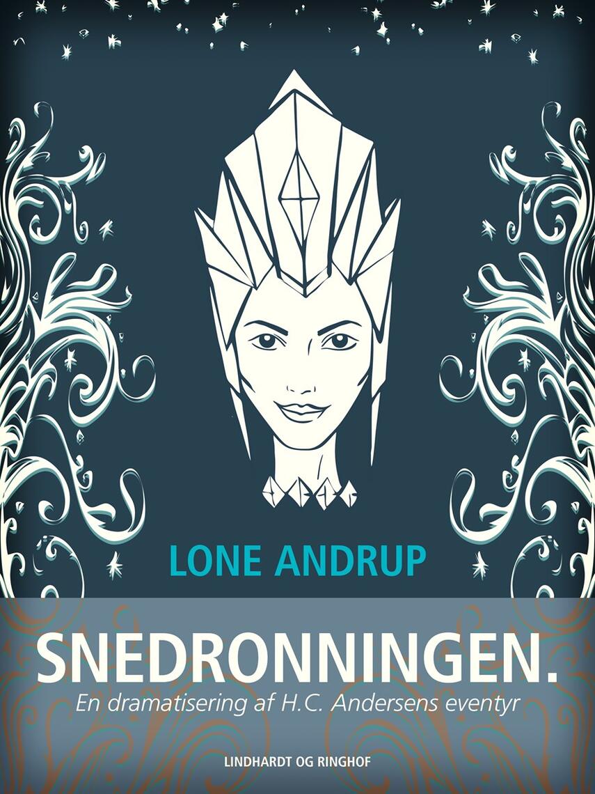 Lone Andrup: Snedronningen : en dramatisering af H.C. Andersens eventyr