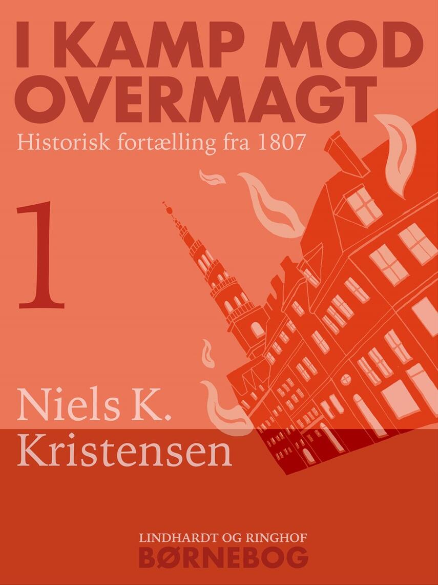 Niels K. Kristensen: I Kamp mod Overmagt