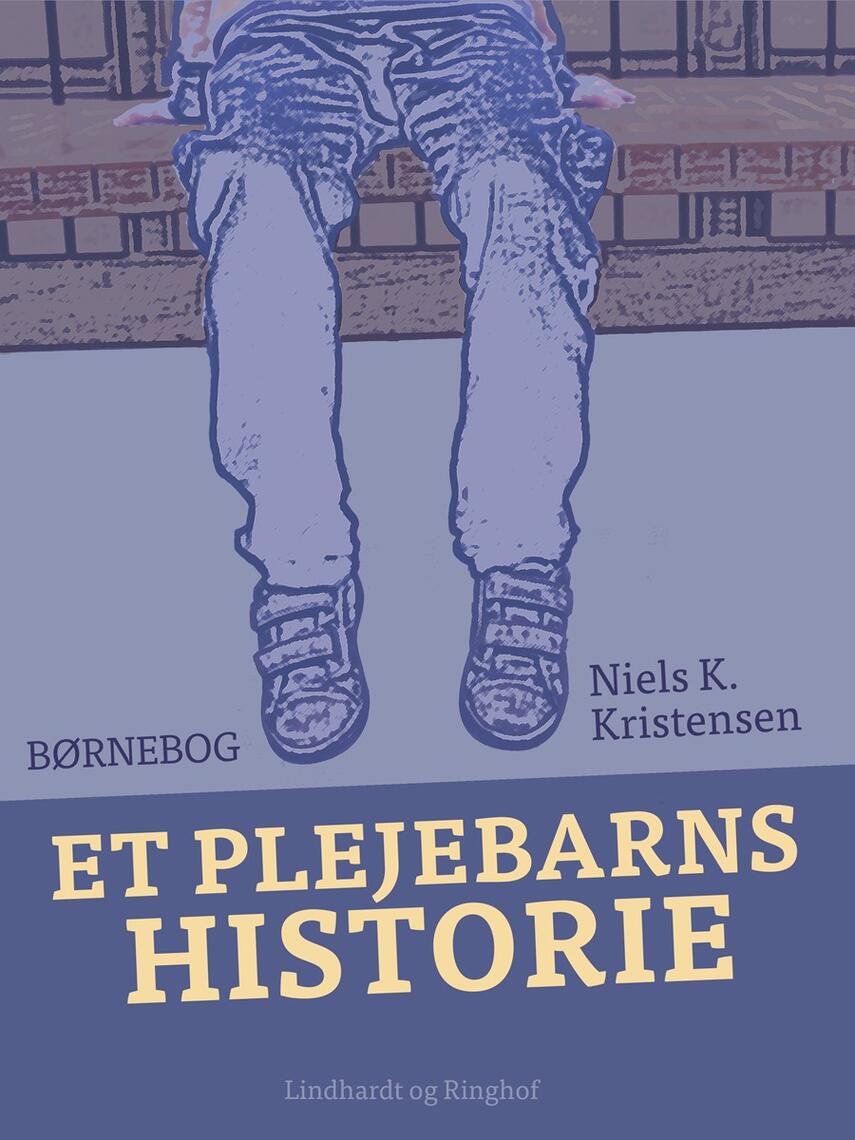 Niels K. Kristensen: Et Plejebarns Historie