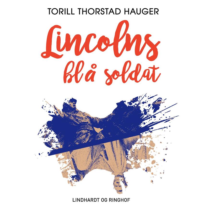 Torill Thorstad Hauger: Lincolns blå soldat