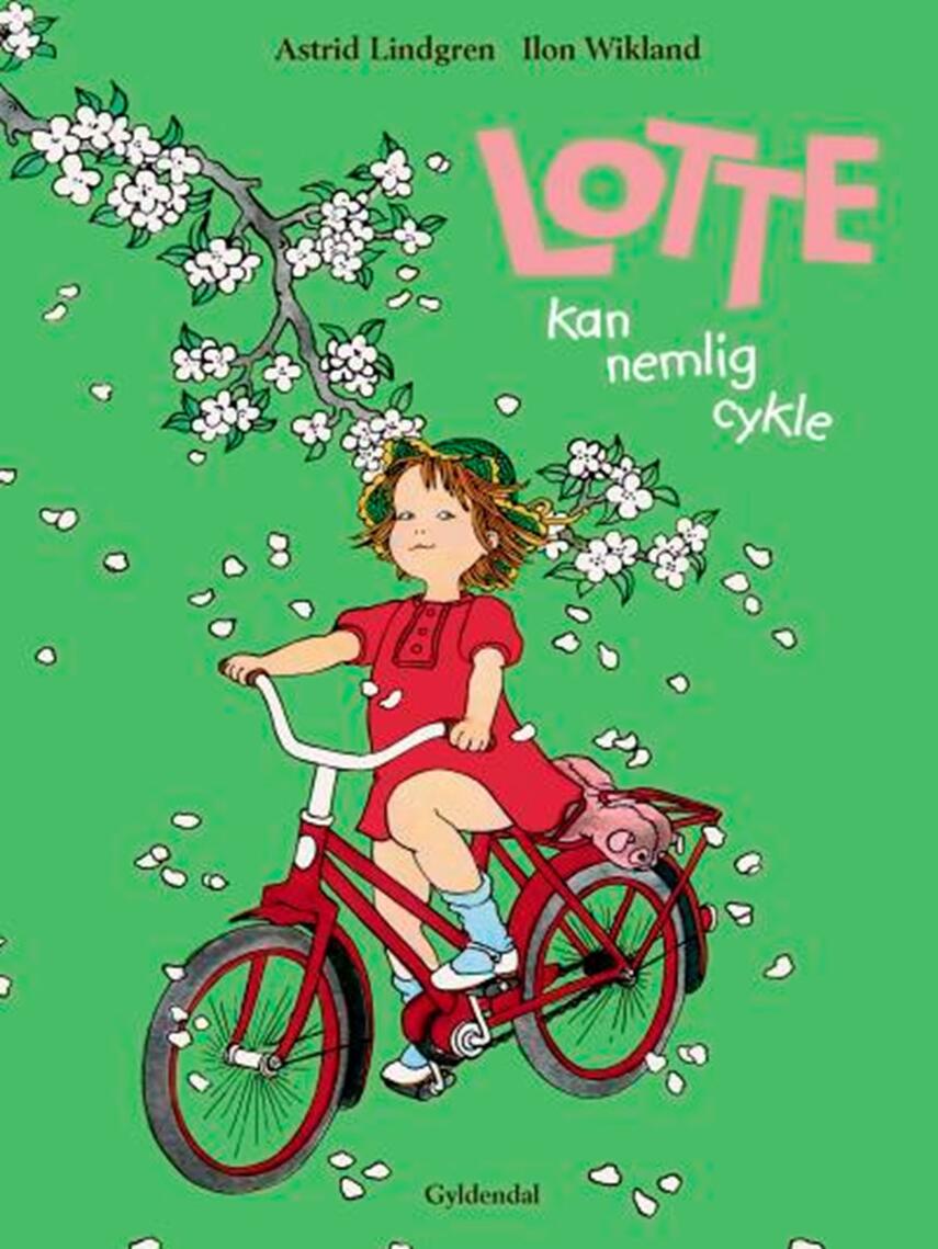 Astrid Lindgren: Lotte kan nemlig cykle (Ved Laura Drasbæk)