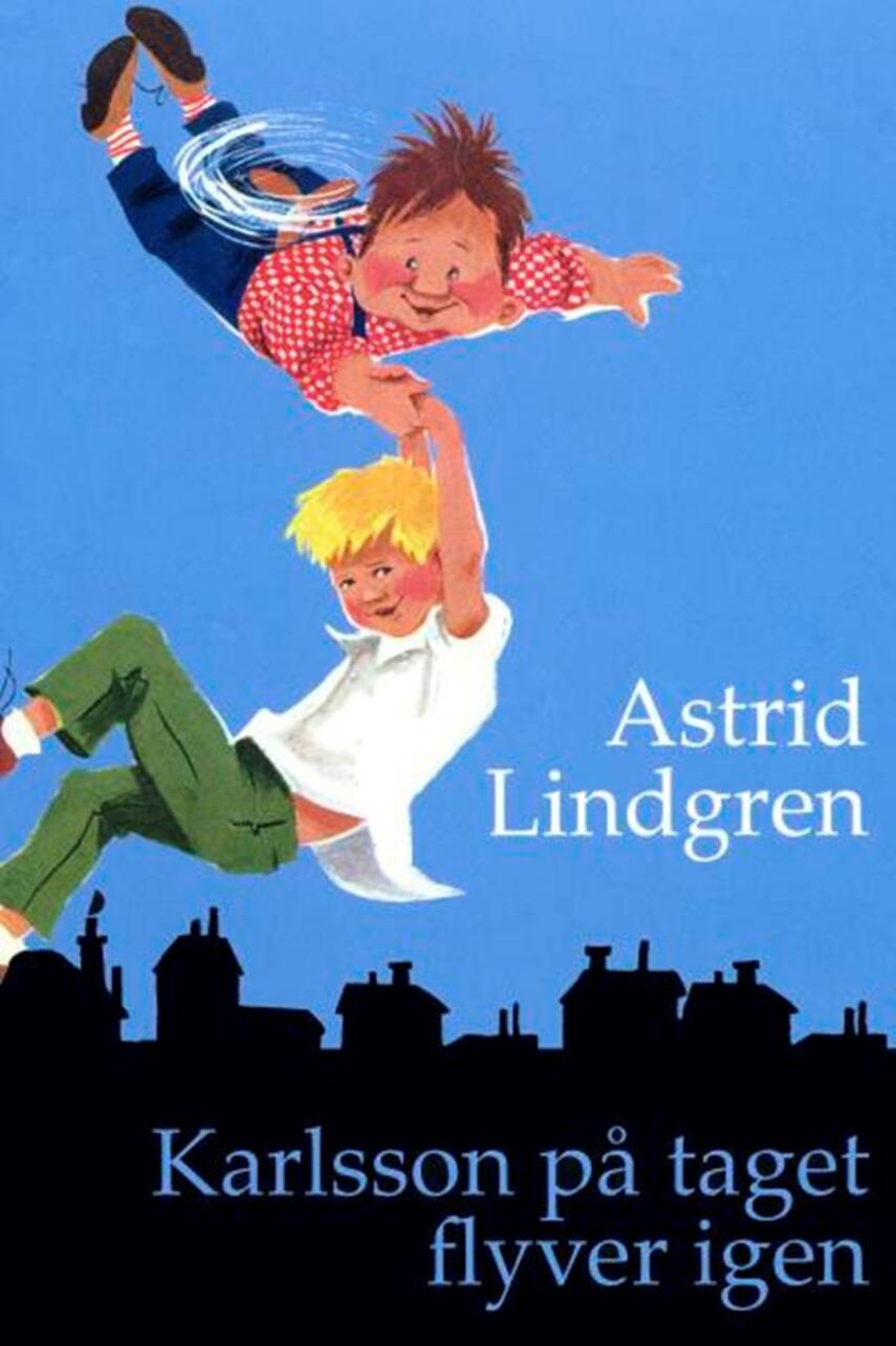 Astrid Lindgren: Karlsson på taget flyver igen (Ved Kina Bodenhoff)