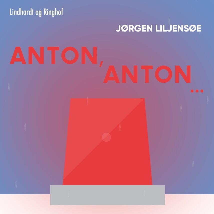 Jørgen Liljensøe: Anton, Anton