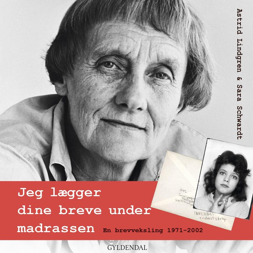 Astrid Lindgren, Sara Schwardt: Jeg lægger dine breve under madrassen