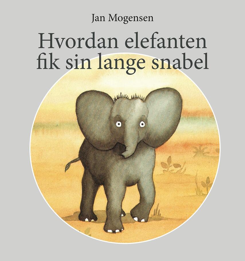 Jan Mogensen (f. 1945): Hvordan elefanten fik sin lange snabel