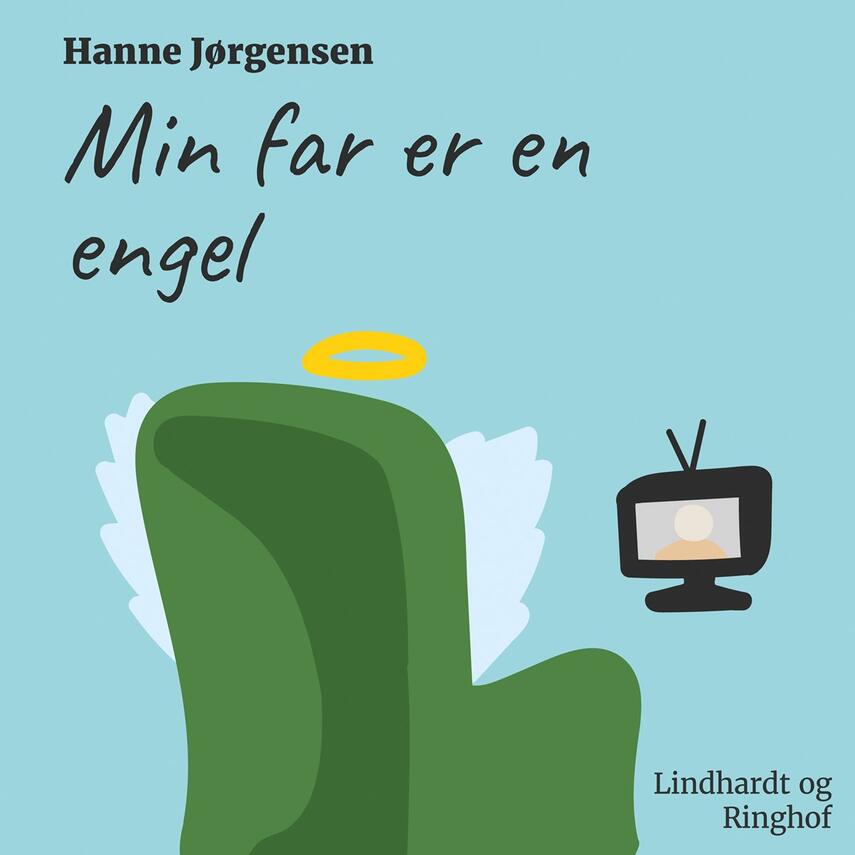 Hanne Jørgensen (f. 1949): Min far er en engel