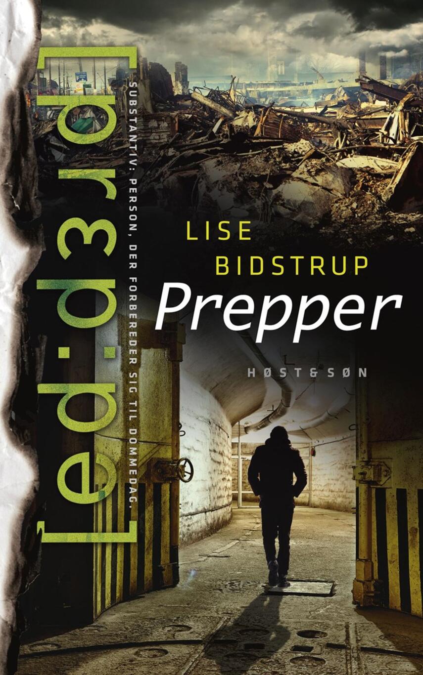 Lise Bidstrup: Prepper : substantiv: person, der forbereder sig til dommedag